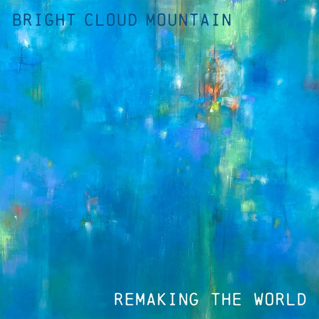 Bright Cloud Mountain - Remaking the World album cover